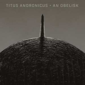 Album Titus Andronicus: An Obelisk