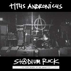 Album Titus Andronicus: S+@dium Rock: Five Nights at the Opera