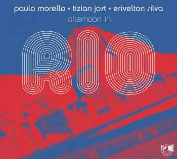 Album Tizian Jost & Erivelton Silva Paulo Morello: Afternoon In Rio