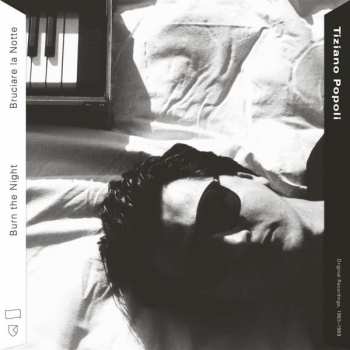 Tiziano Popoli: Burn The Night / Bruciare La Notte: Original Recordings, 1983–1989