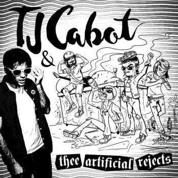 Album TJ Cabot & Thee Artificial Rejects: TJ Cabot & Thee Artificial Rejects
