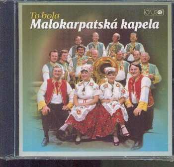 CD Malokarpatská Kapela: To Bola... (1) 56144