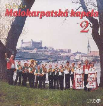Album Malokarpatská Kapela: To Bola...