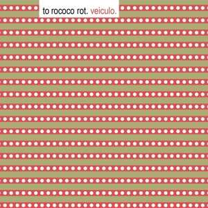 Album To Rococo Rot: Veiculo