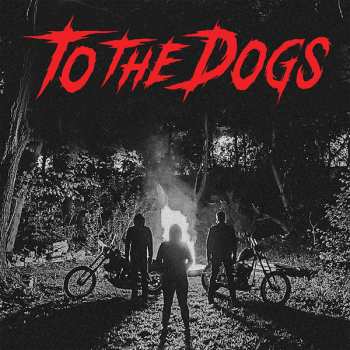 Album To The Dogs: To The Dogs