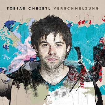 Album Tobias Christl: Verschmelzung