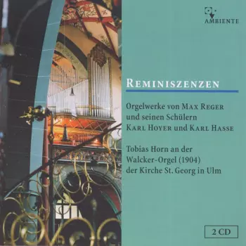 Reminiszenzen (Orgelwerke Von May Reger Und Seinen Schülern Karl Hoyer Und Karl Hasse))