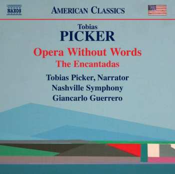 Album Tobias Picker: Opera Without Words • The Encantadas