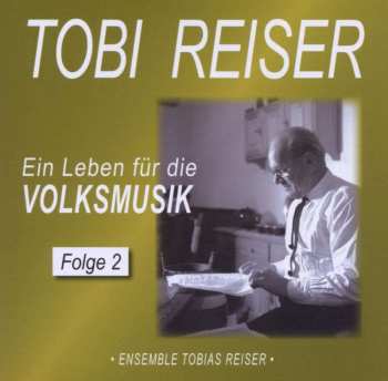 Album Tobias Reiser: Ein Leben Für Die Volksmusik Vol. 2