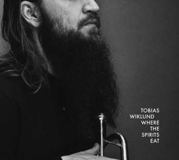 Tobias Wiklund: Where The Spirits Eat
