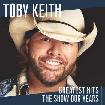 Album Toby Keith: Greatest Hits: The Show Dog Years