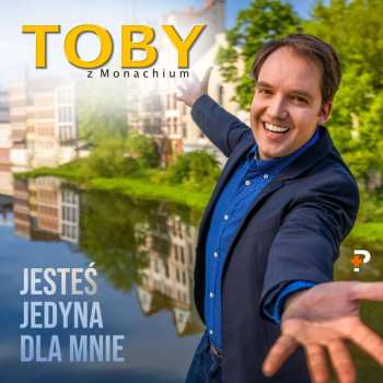 Album Toby Z Monachium: Jestes Jedyna Dla Mnie