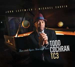 Album Todd Cochran TC3: Then And Again, Here And Now