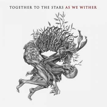 Album Together To The Stars: As We Wither 