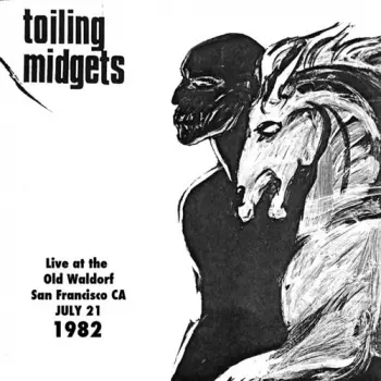 Toiling Midgets: Live At The Old Waldorf, July 21, 1982