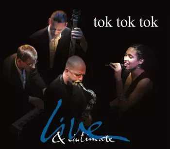 Tok Tok Tok: Live & Intimate