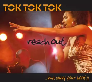 Tok Tok Tok: Reach Out ...And Sway Your Booty