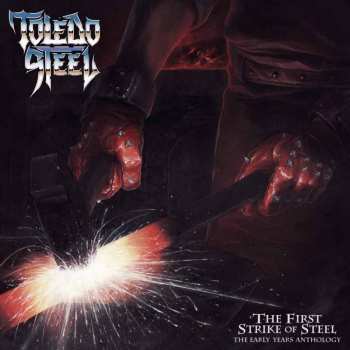 Album Toledo Steel: The First Strike Of Steel - The Early Years Anthology
