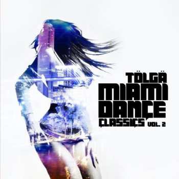Album Tolga: Miami Dance Classics 2