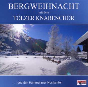 CD Tölzer Knabenchor: Bergweihnacht 519374