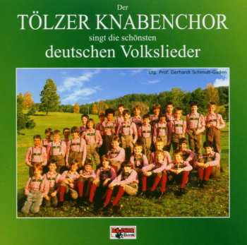 CD Tölzer Knabenchor: Singt Die Schönsten Deutschen Volkslieder 494246