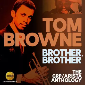 Tom Browne: Brother, Brother (The GRP/Arista Anthology)