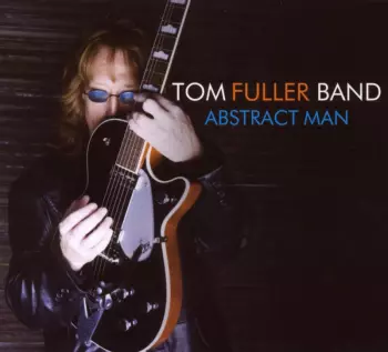 Tom Fuller Band: Abstract Man