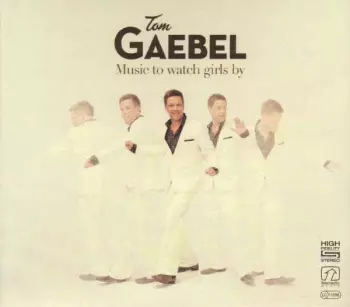 Tom Gaebel: Music To Watch Girls By