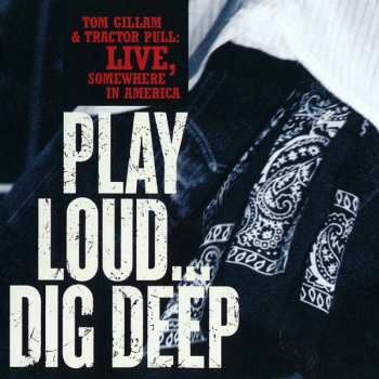 CD Tom Gillam & Tractor Pull: Play Loud... Dig Deep 246197