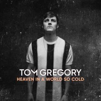 Album Tom Gregory: Heaven In A World So Cold