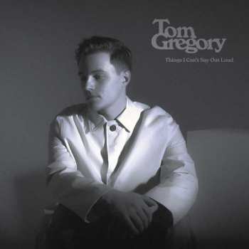 Album Tom Gregory: Things I Can't Say Out Loud