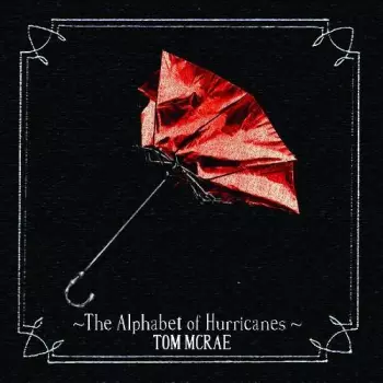 Tom McRae: The Alphabet Of Hurricanes
