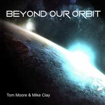 Album Tom Moore & Mike Clay: Beyond Our Orbit