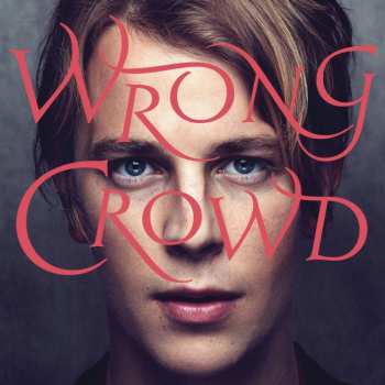 Album Tom Odell: Wrong Crowd