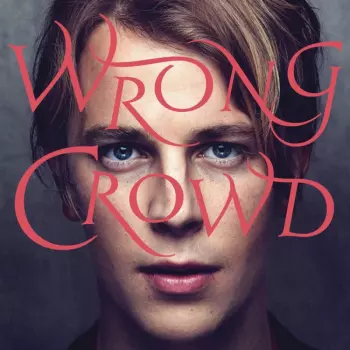 Tom Odell: Wrong Crowd