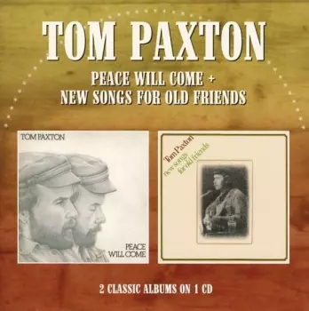Tom Paxton: Peace Will Come + New Songs For Old Friends