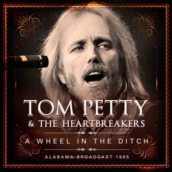 2CD Tom Petty And The Heartbreakers: A Wheel In The Ditch 427365