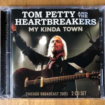 Album Tom Petty And The Heartbreakers: My Kinda Town - Chicago Broadcast 2003
