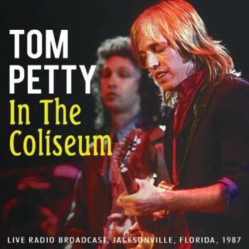 CD Tom Petty And The Heartbreakers: In The Coliseum 435726
