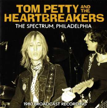Album Tom Petty And The Heartbreakers: The Spectrum, Philadelphia