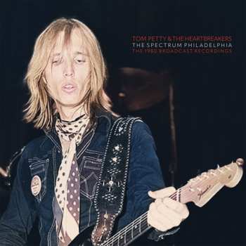 Album Tom Petty & The Heartbreakers: The Spectrum, Philadelphia