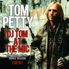 Album Tom Petty: DJ Tom At The Mic: The Best Of Petty's Buried Treasure