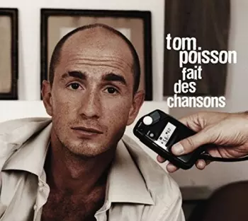 Tom Poisson: Fait Des Chansons