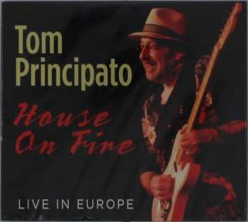 Album Tom Principato: House On Fire Live In Europe