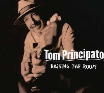 Album Tom Principato: Raising The Roof!