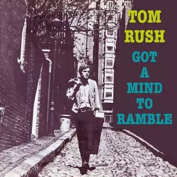 Tom Rush: Got A Mind To Ramble