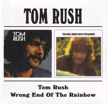 Tom Rush: Tom Rush / Wrong End Of The Rainbow