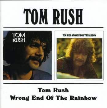 CD Tom Rush: Tom Rush / Wrong End Of The Rainbow 475152
