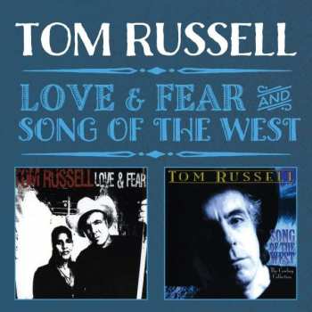 Album Tom Russell: Love & Fear and Song Of The West