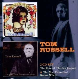 Tom Russell: The Rose Of The San Joaquin / The Man From God Knows Where